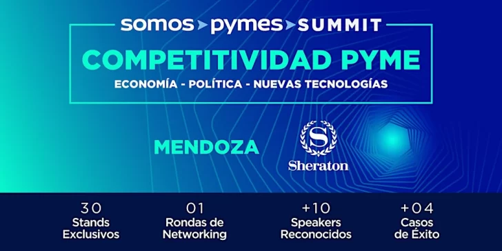 Somos Pymes y un evento imperdible en Mendoza: Summit de Competitividad Pyme