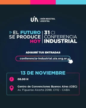 La Unión Industrial Argentina presenta su 31° Conferencia Industrial: “El futuro se produce hoy”